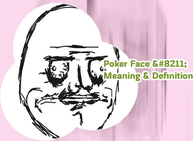 Poker face