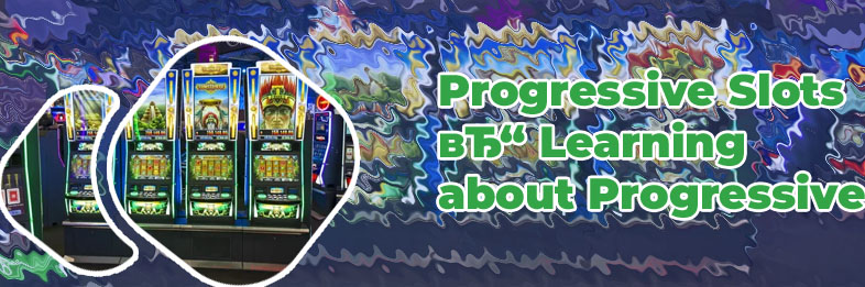 Progressive slot machines